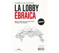 La lobby ebraica. Mito e realtà di un «potere forte» in Italia e nel mondo (Inchieste)