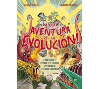 ¡La loca aventura de la evolución!: La historia de la vida en la tierra como nunca te la han contado (B de Blok)