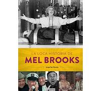 LA LOCA HISTORIA DE MEL BROOKS [Tapa dura] Jorge San Roman