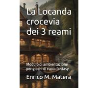 La Locanda crocevia dei 3 reami: Modulo di ambientazione per giochi di ruolo fantasy (Moduli di ambientazione fantastici per Giochi di Ruolo)