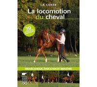 La Locomotion du cheval: Biomécanique, éducation et bien-être (Les univers La Cense)