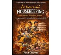 La locura del HOUSEKEEPING: Crónicas de un departamento que nunca descansa