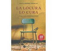 La Locura Lo Cura: Manifiesto psicoterapéutico (SIN COLECCION)