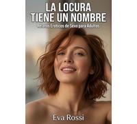La locura tiene un nombre: Relatos Eróticos de Sexo para Adultos: 93