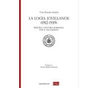 La Logia Jovellanos (1912-1939): Memoria E Historia Borradas Por El Fr