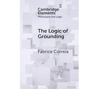 La lógica de la conexión a tierra (elementos en filosofía y lógica)