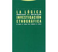 La Lógica De La Investigación Etnográfica: Un modelo de trabajo para etnógrafos de la escuela (Estructuras y Procesos. Antropología)