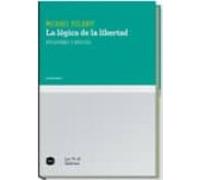 La Logica De La Libertad. Reflexiones Y Replicas