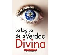 La Lógica de la Verdad Divina: 1