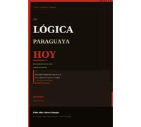 LA LÓGICA PARAGUAYA HOY: Entre fragmentos de una mente colectiva en mutación