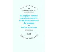 La logique comme question en quête de la pleine essence du langage