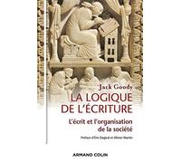 La logique de l'écriture: L'écrit et l'organisation de la société