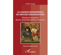 La logique managériale au sein des organisations: Tensions et compromis dans les universités publiques françaises (Management Public)