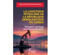 La logistique pétrolière de la République Démocratique du Congo: Transport, stockage et commercialisation (Harmattan Rdc)