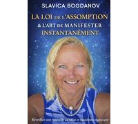 La Loi de l’Assomption & L’Art de Manifester Instantanément: Comment faire un saut quantique et transformer sa réalité en un temps record
