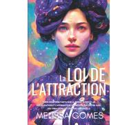 La Loi De L'Attraction: Guide Pour Débutants Sur La Pensée Positive, La Visualisation Et L'Affirmation. Manifeste Ton Destin Avec Les Vibrations De L'Énergie Universelle