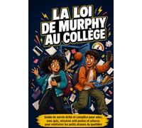 La Loi de Murphy au Collège: Guide de survie drôle et complice pour ados, avec quiz, missions anti-poisse et astuces pour relativiser les petits drames du quotidien