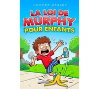 La Loi de Murphy Livre pour Enfant: Situations du Quotidien et Petites Catastrophes Expliquées aux Enfants | Comprendre Pourquoi Tout Tourne Mal et Comment y Remédier