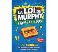 LA LOI DE MURPHY: Livre pour les ados - 100+ stratégies pour transformer les galères du quotidien en confiance en soi et en résilience