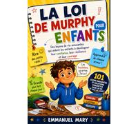LA LOI DE MURPHY POUR ENFANTS: Des leçons de vie amusantes qui aident les enfants à développer leur confiance, leur résilience et leur courage