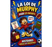 La Loi de Murphy pour Enfants:Histoires drôles et éducatives pour comprendre les imprévus, garder son calme et transformer les petits problèmes en ... questions interactives et solutions simples
