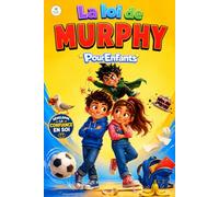 La loi de murphy pour enfants: Histoires pour enfants : 10 histoires et activités pour aider votre enfant à gérer ses émotions, faire face aux imprévus du quotidien et développer sa confiance