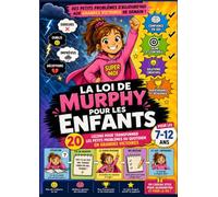 La Loi de Murphy pour les Enfants: 20 leçons pour développer la confiance en soi, la résilience, la gestion des émotions et apprendre à rebondir face aux difficultés (7-12 ans)