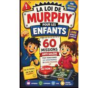 La Loi de Murphy pour les Enfants: 60 Missions Anti-Galère pour Transformer les Catastrophes en Super Pouvoirs ; Livre interactif pour enfants sur la ... sociales ; Loi de Murphy expliqué aux enfants