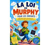La loi de murphy pour les enfants: 60 petites leçons pour garder le sourire quand rien ne se passe comme prévu - Gestion des émotions, résilience et confiance en soi dès 7 ans