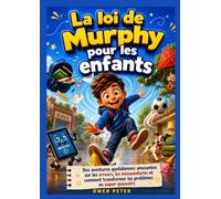 La loi de Murphy pour les enfants: Des aventures quotidiennes amusantes sur les erreurs, les mésaventures et comment transformer les problèmes en super-pouvoirs