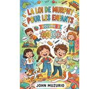 La Loi de Murphy pour les Enfants - Volume 1: 100 Lois Hilarantes de la Vie Quotidienne avec des Faits Incroyables - Un Livre d'Humour à Lire en Famille