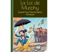 La Loi de Murphy: Quand Tout Tourne Mal et Pourquoi