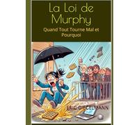 La Loi de Murphy: Quand Tout Tourne Mal et Pourquoi