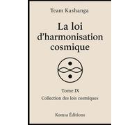 La loi d'harmonisation cosmique: Tome 9 Collection des lois spirituelles