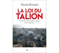 La Loi du Talion: Le Proche-Orient dans le piège de la vengeance