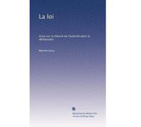 La loi: Essai sur la théorie de l'autorité dans la démocratie