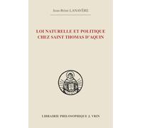 La loi naturelle et politique chez saint Thomas d'Aquin (Bibliotheque Thomiste)