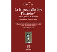 La loi peut-elle dire l'histoire ?: Droit, justice et histoire