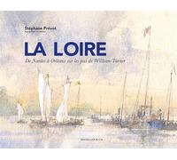 La Loire: De Nantes à Orleans sur les pas de William Turner