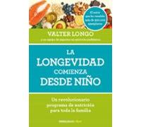 La longevidad comienza desde niño: Un revolucionario programa de nutrición para toda la familia (Clave)