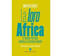 La «loro» Africa. Le nuove potenze contro la vecchia Europa (Nodi)