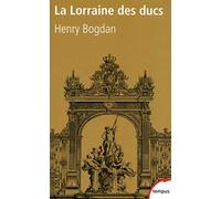 La Lorraine des ducs: Sept siècles d'histoire