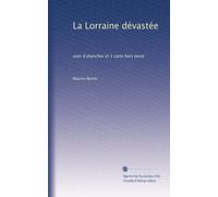 La Lorraine dévastée: avec 8 planches et 1 carte hors texte