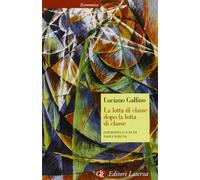 La lotta di classe dopo la lotta di classe. Intervista a cura di Paola Borgna (Economica Laterza)