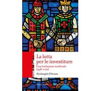 La lotta per le investiture. Una rivoluzione medievale (998-1122) (Quality paperbacks)