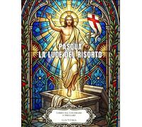 La luce del risorto: Un cammino pasquale in 25 vetrate gotiche da colorare (Lux Vitrea)