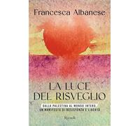 La luce del risveglio. Dalla Palestina al mondo intero, un manifesto di resistenza e libertà (Varia)