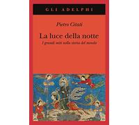 La Luce Della Notte I Grandi Miti Nella Storia Del Mondo