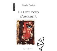 La luce dopo l’oscurità (Ishtar. Poesia)