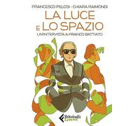 La luce e lo spazio. Un'intervista a Franco Battiato (Feltrinelli Comics)